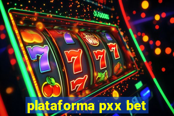 plataforma pxx bet